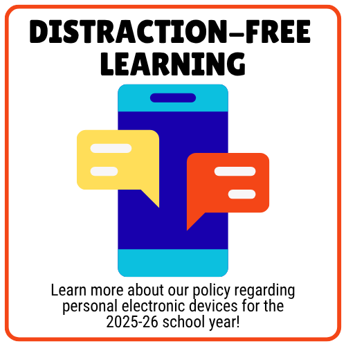  Learn more about our policy regarding personal electronic devices for the 2025-26 school year!